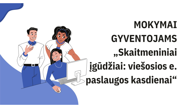 Mokymai gyventojams „Skaitmeniniai įgūdžiai: viešosios e. paslaugos kasdienai“. Projekto „Prisijungusi Lietuva: skaitmeninių įgūdžių tobulinimas“ veikla