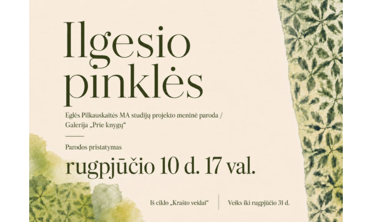 "Ilgesio pinklės." Nostalgiška ir nepakartojama  menininkės Eglės Pilkauskaitės  paroda