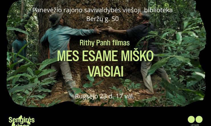 SENGIRĖS KINAS PANEVĖŽIO RAJONO SAVIVALDYBĖS VIEŠOJOJE BIBLIOTEKOJE  “MES ESAME MIŠKO VAISIAI”