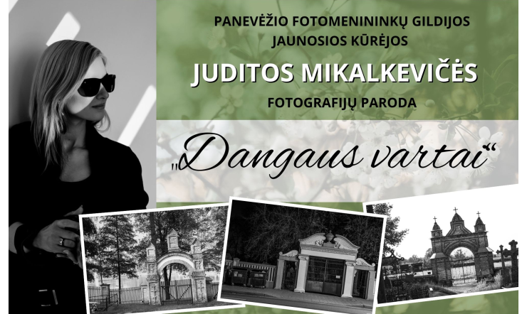„Žodžiai apie fotografiją”. Parodos “Dangaus vartai” uždarymo renginys ir susitikimas su autore Judita Mikalkeviče.