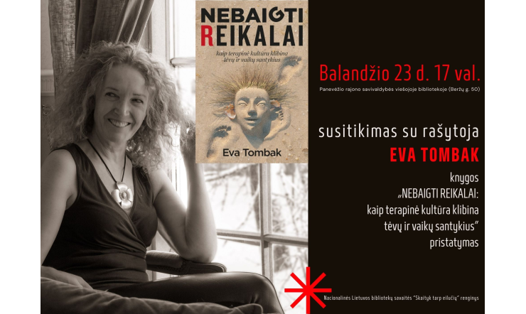 Susitikimas su rašytoja E. Tombak ir knygos „Nebaigti reikalai: kaip terapinė kultūra klibina tėvų ir vaikų santykius” pristatymas