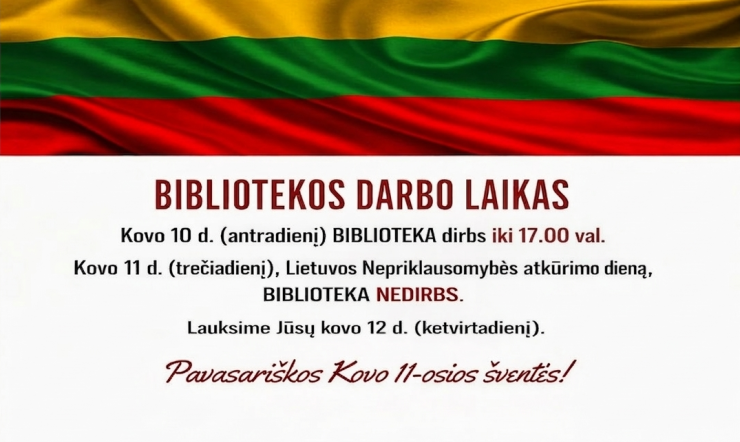Sveikiname su artėjančia Kovo 11-ąja ir informuojame apie darbo laiką