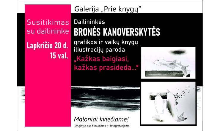 Parodos „Kažkas baigiasi, kažkas prasideda...“ pristatymas ir susitikimas su dailininke Brone Kanoverskyte 