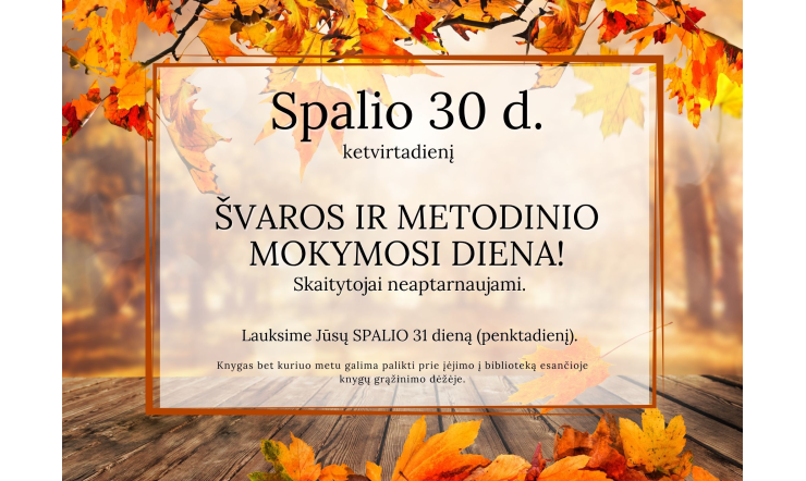 Spalio 30 d. – švaros ir metodinio mokymosi diena bibliotekoje