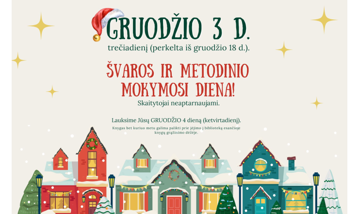 GRUODŽIO 3 d. (trečiadienį) – švaros ir metodinio mokymosi diena.