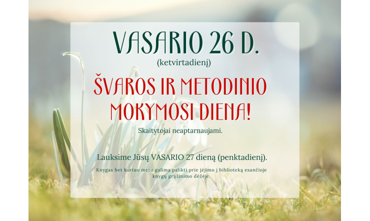 Vasario 26 d. – Švaros ir metodinio mokymosi diena