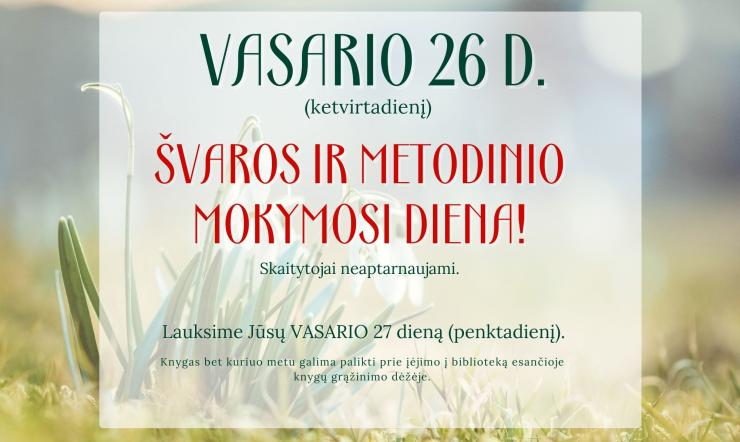 Vasario 26 d. – Švaros ir metodinio mokymosi diena