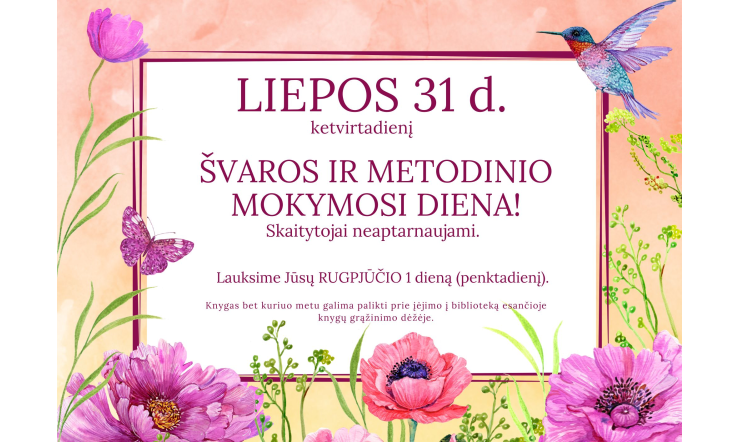 LIEPOS 31 d. – ŠVAROS IR METODINIO MOKYMOSI DIENA!