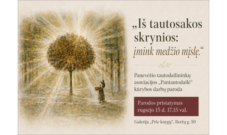 „Įmink medžio mįslę. Panevėžio tautodailininkų asociacijos „Pantautodailė“ kūrybos darbų parodos  pristatymas
