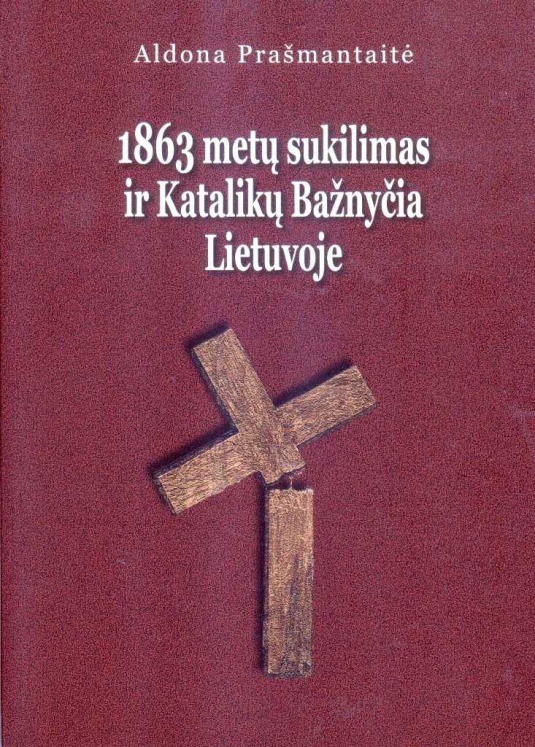 Prašmantaitė A. 1863 metų sukilimas ir Bažnyčia Lietuvoje