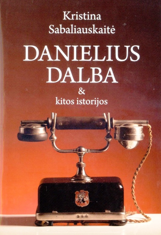 Sabaliauskaitė K. Danielius Dalba & kitos istorijos