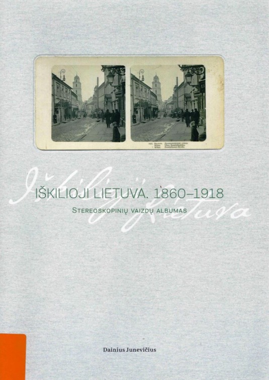 Iškilioji Lietuva.1860-1918  stereoskopinių vaizdų albumas