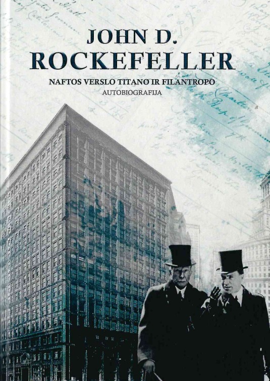 Rockefeller J. D. Naftos verslo titano ir filantropo autobiografija