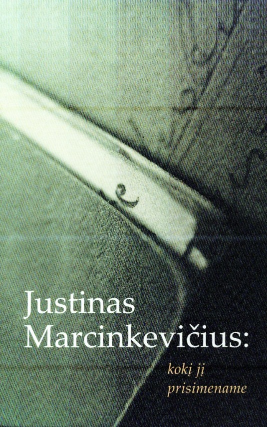 Justinas Marcinkevičius: kokį jį prisimename