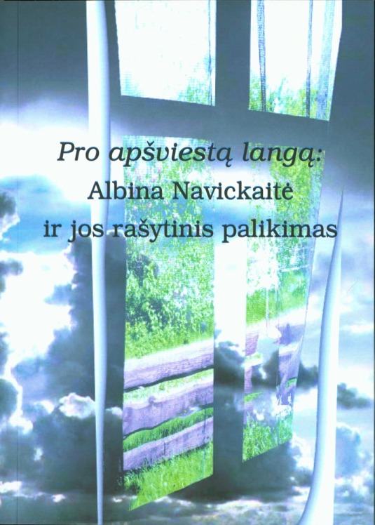 Pro apšviestą langą : Albina Navickaitė ir jos rašytinis palikimas